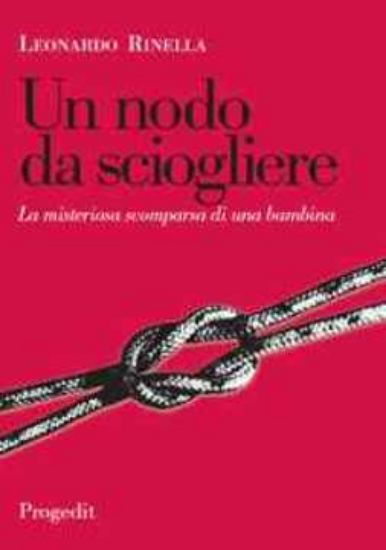 Immagine di UN NODO DA SCIOGLIERE LA MISTERIOSA SCOMPARSA DI UNA BAMBINA